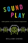 Image for Sound play: video games and the musical imagination
