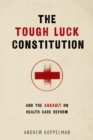 Image for The tough luck constitution and the assault on health care reform