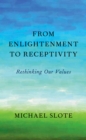 Image for From enlightenment to receptivity: rethinking our values