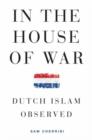 Image for In the house of war  : Dutch Islam observed