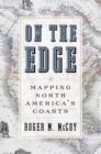 Image for On the edge: mapping North America&#39;s coasts
