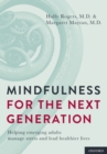 Image for Mindfulness for the next generation: helping emerging adults manage stress and lead healthier lives