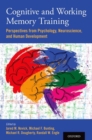 Image for Cognitive and working memory training  : perspectives from psychology, neuroscience, and human development