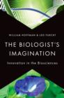 Image for The biologist&#39;s imagination  : innovation in the biosciences