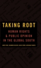 Image for Taking root  : human rights-base and public opinion in the global South