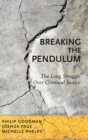 Image for Breaking the pendulum  : the long struggle over criminal justice