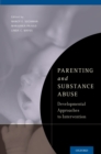 Image for Parenting and substance abuse: developmental approaches to intervention