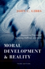 Image for Moral development and reality: beyond the theories of Kohlberg, Hoffman, and Haidt