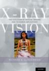 Image for X-ray vision  : the evolution of medical imaging and its human implications