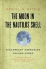 Image for The moon in the nautilus shell: discordant harmonies reconsidered : from climate change to species extinction, how life persists in an ever-changing world