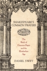 Image for Shakespeare&#39;s common prayers: the Book of common prayer and the Elizabethan Age