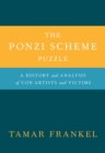 Image for The Ponzi scheme puzzle: a history and analysis of con artists and victims