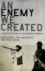 Image for Enemy We Created:The Myth of the Taliban-Al Qaeda Merger in Afghanistan: The Myth of the Taliban-Al Qaeda Merger in Afghanistan.