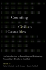 Image for Counting civilian casualties: an introduction to recording and estimating nonmilitary deaths in conflict
