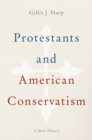 Image for Protestants and American conservatism  : a short history