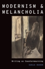 Image for Modernism and melancholia: writing as countermourning : 21