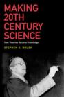 Image for Making 20th century science  : how theories became knowledge