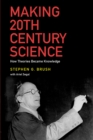 Image for Making 20th century science: how theories became knowledge