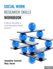 Image for Social work research skills workbook: a step-by-step guide to conducting agency-based research