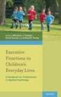 Image for Executive functions in children&#39;s everyday lives  : a handbook for professionals in applied psychology
