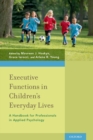 Image for Executive functions in children&#39;s everyday lives: a handbook for professionals in applied psychology