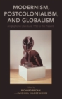 Image for Modernism, postcolonialism, and globalism  : Anglophone literature, 1950 to the present