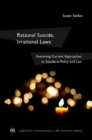 Image for Rational Suicide, Irrational Laws : Examining Current Approaches to Suicide in Policy and Law