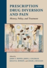 Image for Prescription Drug Diversion and Pain: History, Policy, and Treatment