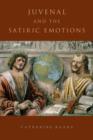 Image for Juvenal and the satiric emotions