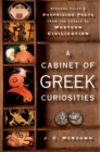 Image for A cabinet of Greek curiosities: strange tales and surprising facts from the cradle of western civilization