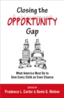 Image for Closing the opportunity gap: what America must do to give all children an even chance