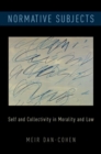 Image for Normative subjects  : self and collectivity in morality and law
