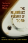 Image for The Relentless Pursuit of Tone: Timbre in Popular Music