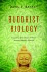 Image for Buddhist biology: ancient Eastern wisdom meets modern Western science