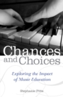 Image for Chances and choices: exploring the impact of music education