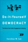 Image for Do-it-yourself democracy: the rise of the public engagement industry