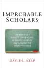 Image for Improbable scholars: the rebirth of a great American school system and a strategy for America&#39;s schools