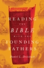 Image for Reading the Bible with the Founding Fathers