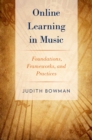 Image for Online learning in music: foundations, frameworks, and practices