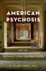Image for American Psychosis : How the Federal Government Destroyed the Mental Illness Treatment System