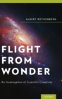 Image for Flight from wonder  : an investigation of scientific creativity