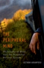 Image for The peripheral mind: philosophy of mind and the peripheral nervous system