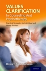 Image for Values clarification in counseling and psychotherapy: practical strategies for individual and group settings