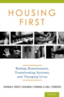 Image for Housing First  : ending homelessness, transforming systems, and changing lives