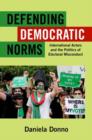 Image for Defending democratic norms  : international actors and the politics of electoral misconduct