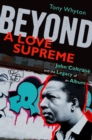 Image for Beyond A love supreme: John Coltrane and the legacy of an album
