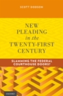 Image for New pleading in the twenty-first century: slamming the federal courthouse doors?