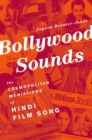 Image for Bollywood sounds: the cosmopolitan mediations of Hindi film song