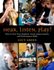 Image for Hear, listen, play!: how to free your student&#39;s aural, improvisation, and performance skills