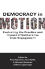Image for Democracy in motion: evaluating the practice and impact of deliberative civic engagement